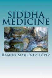 Siddha Medicine - Ramon Martinez Lopez (ISBN: 9781519376633)