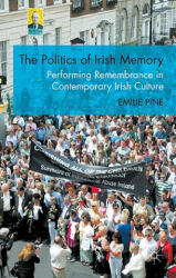 Politics of Irish Memory - Emilie Pine (ISBN: 9780230247413)