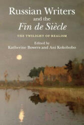 Russian Writers and the Fin de Siecle - EDITED BY KATHERINE (ISBN: 9781107423077)