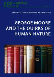 George Moore and the Quirks of Human Nature - María Elena Jaime de Pablos, Mary Pierse (ISBN: 9783034317528)