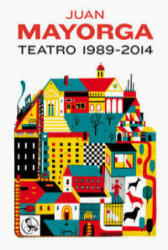 TEATRO 1989-2014 - JUAN MAYORGA (ISBN: 9788495291301)