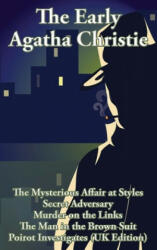 The Early Agatha Christie: The Mysterious Affair at Styles Secret Adversary Murder on the Links The Man in the Brown Suit and Ten Short Stori (ISBN: 9781515442264)