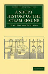 Short History of the Steam Engine - Henry Winram Dickinson (ISBN: 9781108012287)