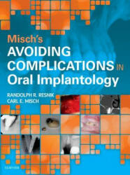 Misch's Avoiding Complications in Oral Implantology - Carl E. Misch, Randolph Resnik (ISBN: 9780323375801)