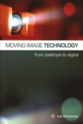 Moving Image Technology - from Zoetrope to Digital - Leo Enticknap (ISBN: 9781904764069)