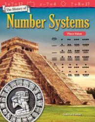 The History of Number Systems: Place Value - Gabriel Esmay (ISBN: 9781480757943)