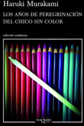 Los Anos de Peregrinacion del Chico Sin Color = The Years of Pilgrimage of the Colorless Boy - Haruki Murakami, Gabriel Alvarez Martinez (ISBN: 9786074214789)