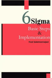 Six Sigma, Basic Steps & Implementation - Fred Soleimannejed (ISBN: 9781418448011)