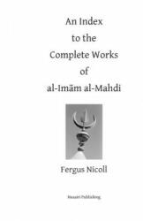 An Index to the Complete Works of Imam al-Mahdi - Fergus Nicoll, Osman Nusairi (ISBN: 9781871074253)