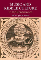 Music and Riddle Culture in the Renaissance - SCHILTZ KATELIJNE (ISBN: 9781107442849)