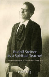 Rudolf Steiner as a Spiritual Teacher - Peter Selg (ISBN: 9780880107068)
