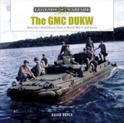 GMC DUKW: America's Amphibious Duck in World War II and Korea - David Doyle (ISBN: 9780764360916)