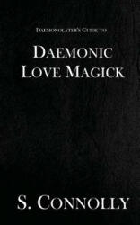 Daemonic Love Magick - S Connolly (ISBN: 9781973887973)