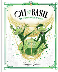 Oli and Basil: The Dashing Frogs of Travel - HESS MEGAN (ISBN: 9781760507671)