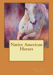 Native American Horses - Gene Allen Groner (ISBN: 9781981430444)