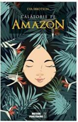 Calatorie pe Amazon - Eva Ibbotson (ISBN: 9786069100677)