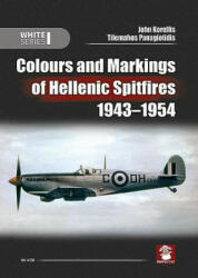 Colours and Markings of Hellenic Spitfires 1943-1954 - John Korellis, Tilemahos Panagiotidis (ISBN: 9788365958204)