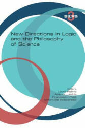 New Directions in Logic and the Philosophy of Science - Laura Felline, Antonio Ledda, Francesco Paoli (ISBN: 9781848901605)