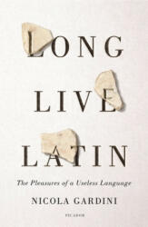 Long Live Latin: The Pleasures of a Useless Language - Todd Portnowitz (ISBN: 9781250758149)