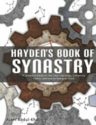 Hayden's Book of Synastry: A Complete Guide to Two-Chart Astrology, Composite Charts, and How to Interpret Them - Ajani Abdul-Khaliq (ISBN: 9781546832942)