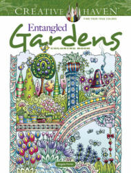 Creative Haven Entangled Gardens Coloring Book - Angela Porter (ISBN: 9780486845463)