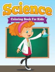 Science Coloring Book for Kids - Speedy Publishing LLC (ISBN: 9781633833715)