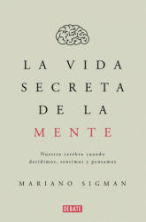 La vida secreta de la mente - MARIANO SIGMAN (ISBN: 9788499926285)