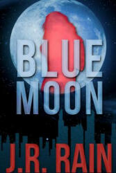 Blue Moon: A Samantha Moon Story - J R Rain (ISBN: 9781312932661)