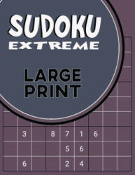 Sudoku Extreme Large Print: Killer Sudoku Puzzles for Adults - Combination of Extremely Difficult & Inhuman Level for the More Advanced Sudoku Pla (ISBN: 9781703234893)