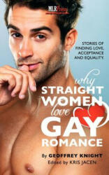 Why Straight Woment Love Gay Romance - Geoffrey Knight (ISBN: 9781608207626)