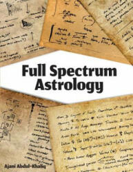 Full Spectrum Astrology - Ajani Abdul-Khaliq (ISBN: 9781539080985)