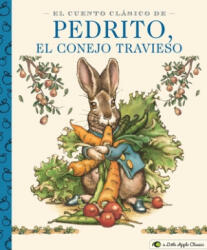 El Cuento Clásico de Pedrito, El Conejo Travieso: A Little Apple Classic (ISBN: 9781646430345)