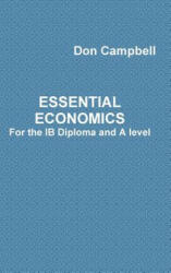 Essential Economics for the Ib Diploma and A Level - Don Campbell (ISBN: 9781326663131)