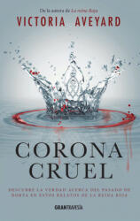 Corona cruel: Descubre la verdad acerca del pasado de Norta en estos relatos de la Reina Roja - VICTORIA AVEYARD (ISBN: 9788494631511)