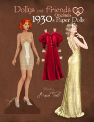 Dollys and Friends Originals 1930s Paper Dolls: Glamorous Thirties Vintage Fashion Paper Doll Collection (ISBN: 9781080997053)