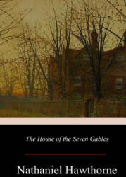 The House of the Seven Gables - Nathaniel Hawthorne (ISBN: 9781548885793)