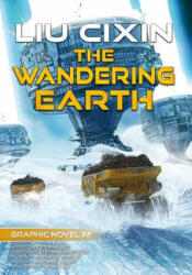 The Wandering Earth: Cixin Liu Graphic Novels #2 - Christophe Bec, Stefano Raffaele (ISBN: 9781945863653)