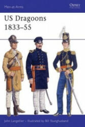 US Dragoons 1833-55 - John P. Langellier (ISBN: 9781855323896)