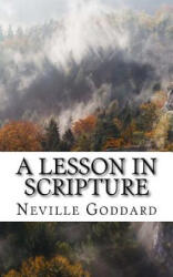 A Lesson in Scripture - Neville Goddard (ISBN: 9781544671567)