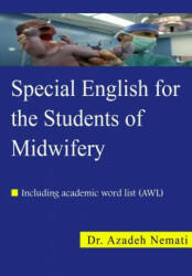 Special English for the Students of Midwifery: Special English for the Students of Midwifery - Dr Azadeh Nemati, Azadeh Nemati (2013)