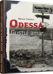 Odessa. Gustul amar al victoriei (august-octombrie 1941) - Manuel Stanescu (ISBN: 9786065373549)
