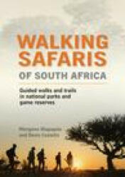 Walking Safaris of South Africa: Guided Walks and Trails in National Parks and Game Reserves (ISBN: 9781775846901)