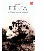 Civilizatia romana sateasca - Ernest Bernea (ISBN: 9789736452284)