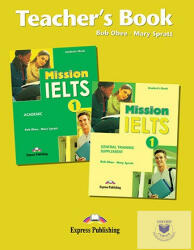Curs limba engleza Examen Mission IELTS 1 Academic Material aditional pentru profesor - Mary Spratt, Bob Obee (ISBN: 9781849746656)
