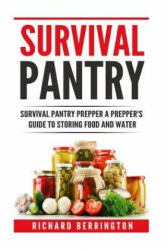 Prepper: Practical Prepping Survival Pantry Prepper A Prepper's Full Guide to Storing Food & Water: SHTF Preppers, Preppers Pan - Richard Berrington (ISBN: 9781533064493)