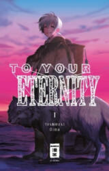 To Your Eternity 01 - Yoshitoki Oima, Cordelia Suzuki (ISBN: 9783770497898)
