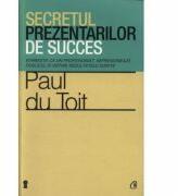 Secretul prezentarilor de succes - Paul du Toit (ISBN: 9786065883413)