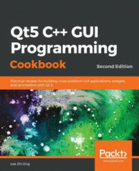 Qt5 C++ GUI Programming Cookbook - Lee Zhi Eng (ISBN: 9781789803822)