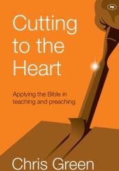 Cutting to the Heart: Applying The Bible In Teaching And Preaching (ISBN: 9781783592937)