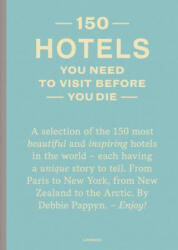 150 Hotels You Need to Visit before You Die - Pappyn, Debbie (ISBN: 9789401458061)